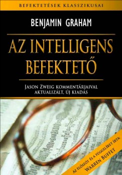 Benjamin Graham - Az intelligens befektetõ