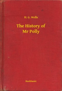 H. G. Wells - The History of Mr Polly