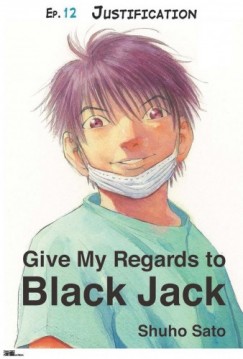 Shuho Sato - Give My Regards to Black Jack - Ep.12 Justification (English version)