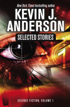 Kevin J. Anderson - Selected Stories - Science Fiction, Volume 1