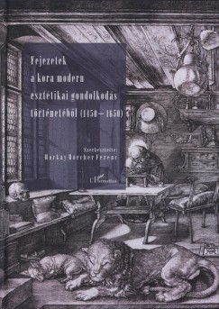 Horkay Hrcher Ferenc   (Szerk.) - Fejezetek a  kora modern eszttikai gondolkods trtnetbl (1450-1650)