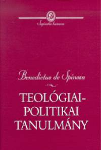 Benedictus De Spinoza - Teológiai-politikai tanulmány