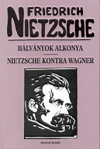 Friedrich Nietzsche - Blvnyok alkonya - Nietzsche kontra Wagner