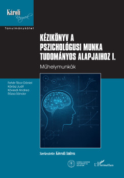 K�vesdi Andrea   (SZERK.) - K�zik�nyv a pszichol�gusi munka tudom�nyos alapjaihoz I.