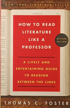 Thomas C. Foster - How to Read Literature Like a Professor