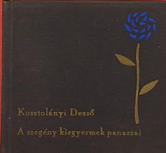 Kosztol�nyi Dezs� - A szeg�ny kisgyermek panaszai