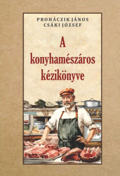 Cski Jzsef - Prohczik Jnos - A konyhamszros kziknyve