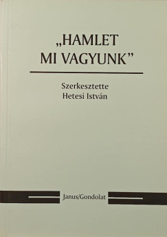 "Hamlet mi vagyunk"