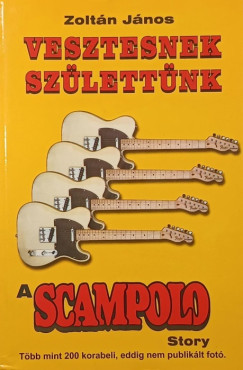 Vesztesnek szlettnk - A Scampolo story