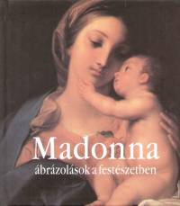Eperjessy Lszl   (Szerk.) - Madonna brzolsok a festszetben