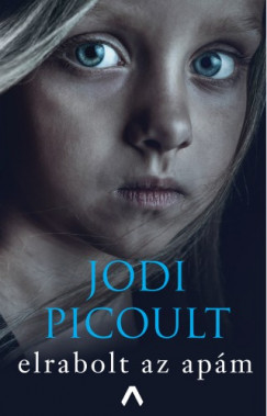 Jodi Picoult - Elrabolt az apm