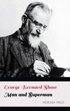 George Bernard Shaw - Man and Superman