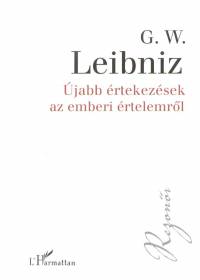 Gottfried Wilhelm Leibniz - Újabb értekezések az emberi értelemrõl
