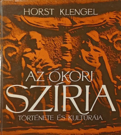 Horst Klengel - Az kori Szria trtnete s kultrja