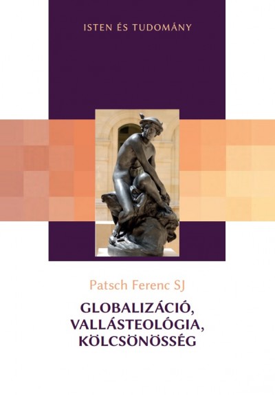 Patsch Ferenc - Globalizáció, vallásteológia, kölcsönösség