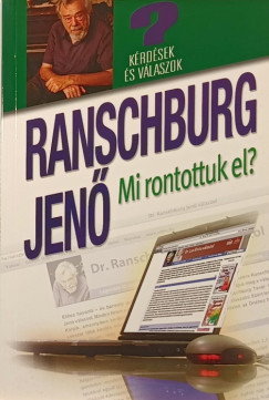 Ranschburg Jen - Mi rontottuk el...?