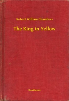 Robert William Chambers - The King in Yellow