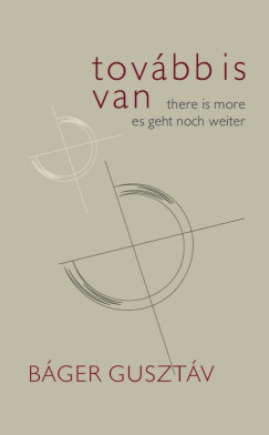 Báger Gusztáv - Tovább is van / There is More / Es geht noch weiter