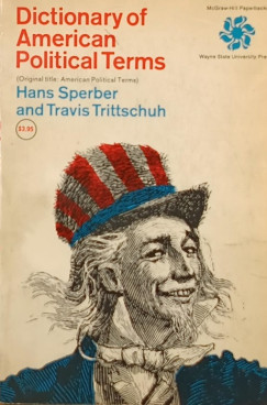Hans Sperber - Travis Trittschuh - Dictionary of American Political Terms
