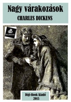 Dickens Charles - Charles Dickens - Nagy vrakozsok