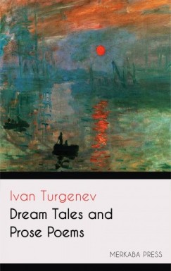 Ivan Turgenev Constance Garnett - Dream Tales and Prose Poems