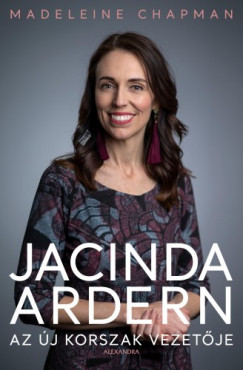 Jacinda Ardern - Az j korszak vezetje