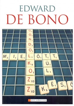 Edward De Bono - Gondolkozz! ...mieltt tl ks