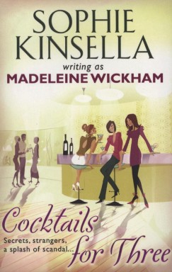 Sophie Kinsella - Madeleine Wickham - Cocktails for Three