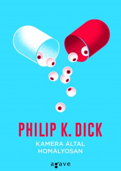 Philip K. Dick - Kamera ltal homlyosan