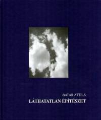 Batr Attila - Lthatatlan ptszet