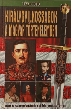 Kir�lygyilkoss�gok a magyar t�rt�nelemben