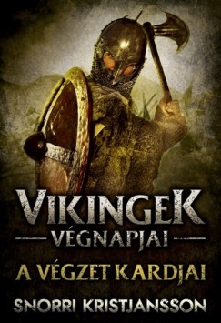 Snorri Kristjansson - Vikingek vgnapjai - A vgzet kardjai