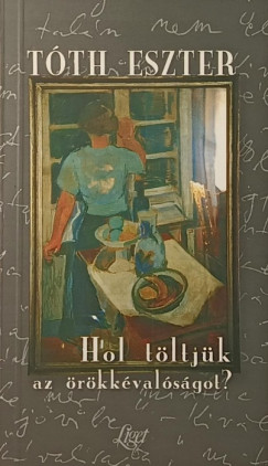 Hol t�ltj�k az �r�kk�val�s�got?