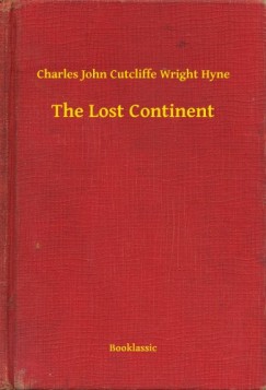 Charles John Cutcliffe Wright Hyne - The Lost Continent