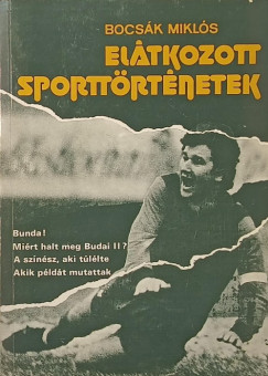 Bocs�k Mikl�s - El�tkozott sportt�rt�netek