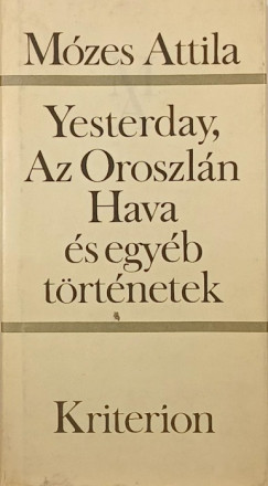 Mózes Attila - Yesterday, Az Oroszlán Hava és egyéb történetek