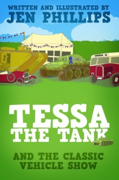 Jen Phillips Jen Phillips - Tessa the Tank and the Classic Vehicle Show
