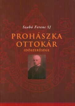 Szab Ferenc - Prohszka Ottokr idszersge