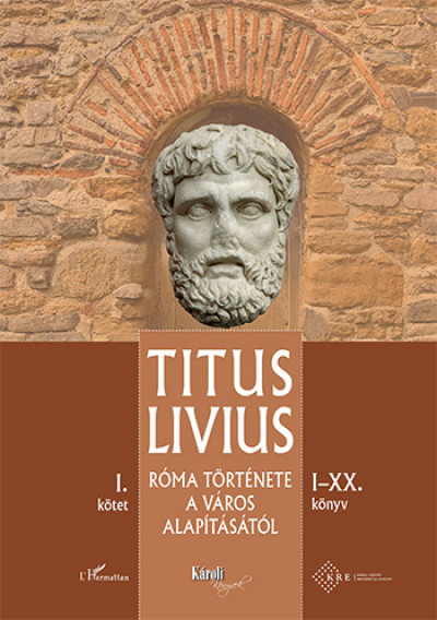 Titus Livius - Róma története a Város alapításától (I-XX. könyv) - I. kötet