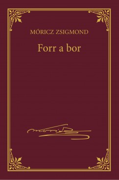 Forr a bor - Mricz Zsigmond sorozat 5.ktet