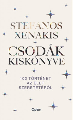 Stefanos Xenakis - Csodk kisknyve - 102 trtnet az let szeretetrl