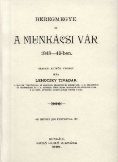 Lehoczky Tivadar - Beregmegye s a munkcsi vr 1848-49-ben