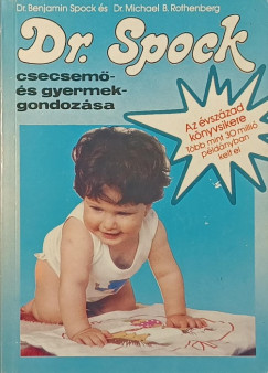 Michael B. Rothenberg - Dr. Benjamin Spock - Dr. Spock csecsemő és gyermekgondozása