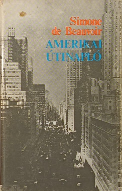 Simone De Beauvoir - Amerikai útinapló