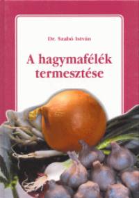 Dr. Szab Istvn - A hagymaflk termesztse