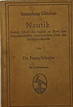 Franz Schulze - Nautik: Kurzer Abriss Des Tglich an Bord von Handelsschiffen angewandten Teils der Schiffartskunde