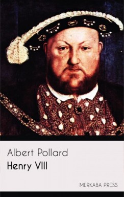 Pollard Albert - Henry VIII