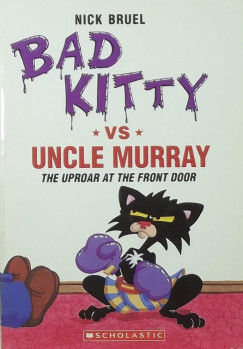 Nick Bruel - Bad Kitty vs. Uncle Murray: The Uproar at the Front Door