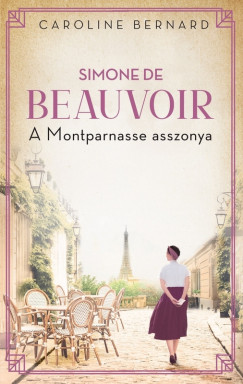 Simone de Beauvoir  A Montparnasse asszonya