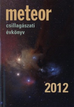 Benk Jzsef   (Szerk.) - Mizser Attila   (Szerk.) - Meteor csillagszati vknyv 2012